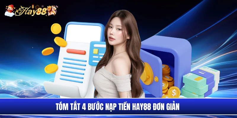 Tóm tắt 4 bước nạp tiền Hay88 đơn giản 